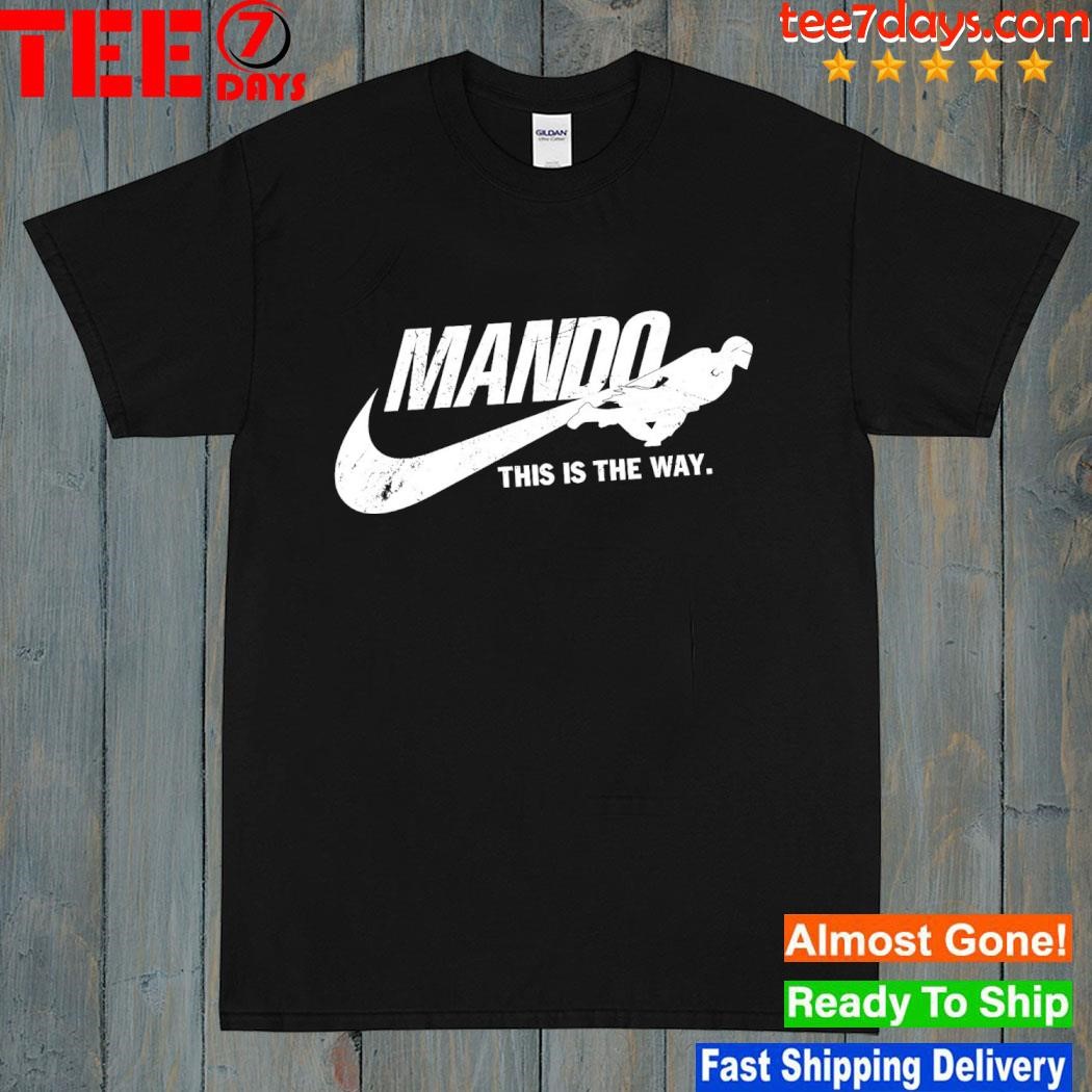 Nike Mando this iis the way shirt