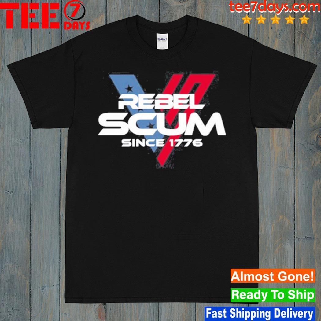 Rebel Scum Since 1776 T Shirt