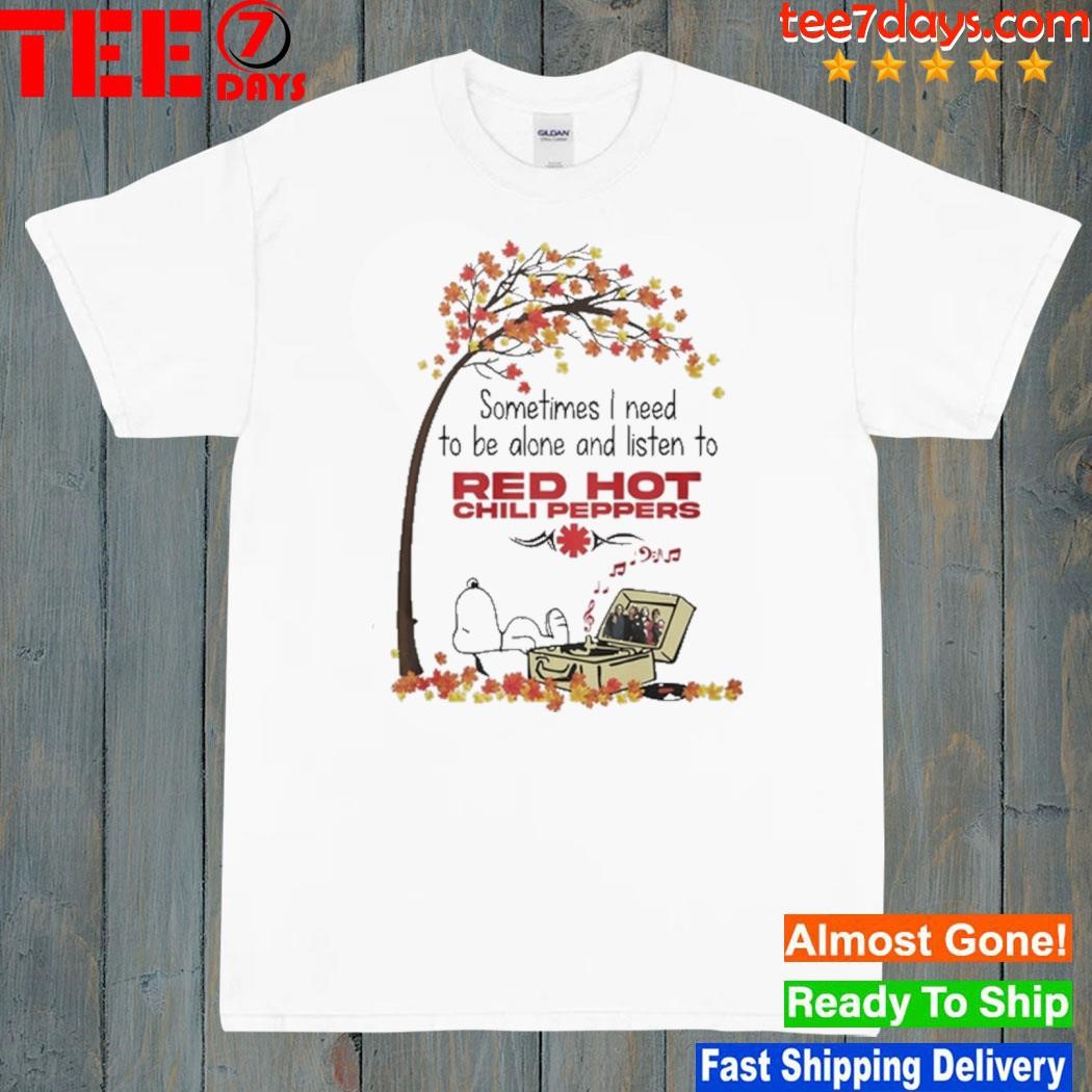 Red Hot Chili Peppers SomeTimes I Need shirt