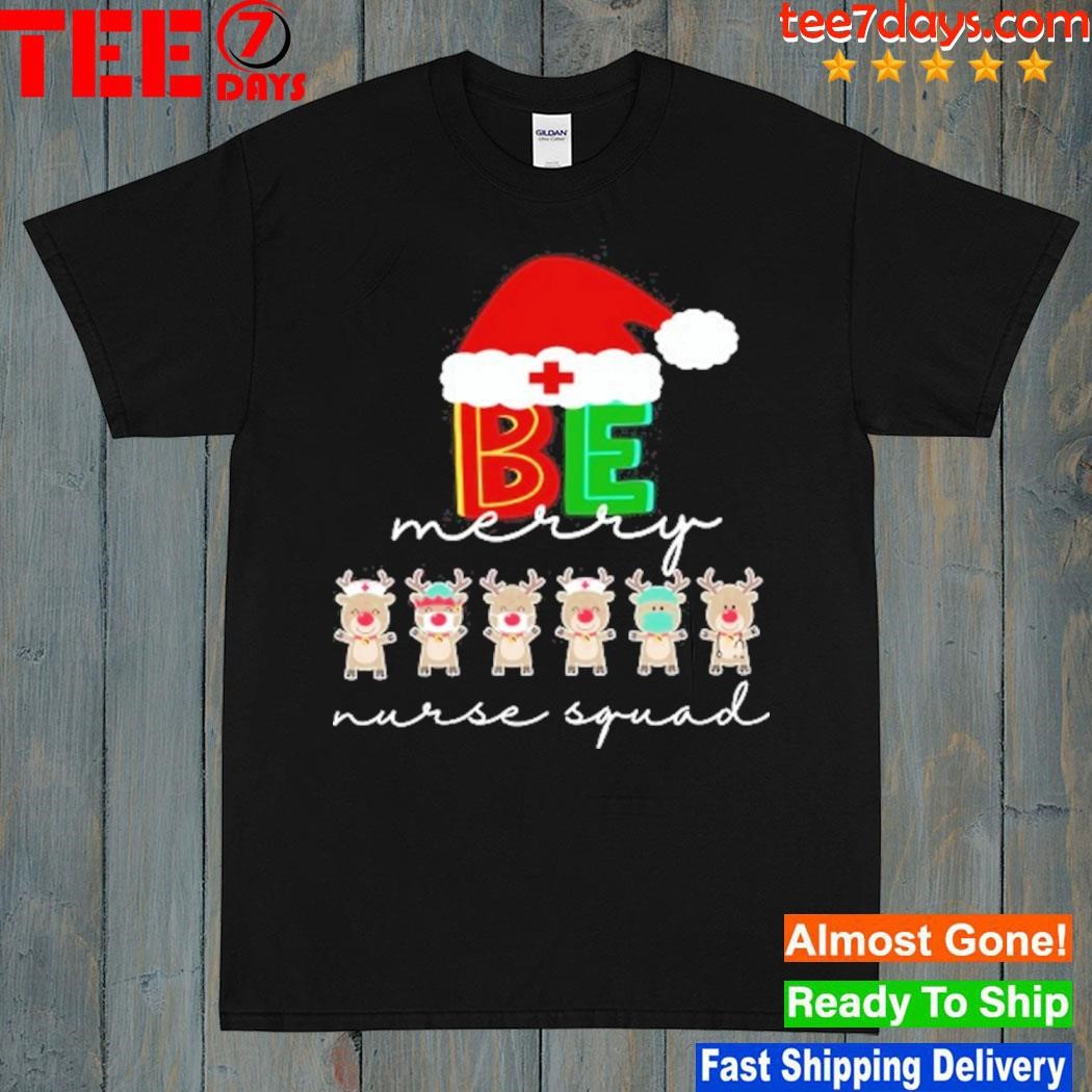 Reindeer BE hat santa merry nurse squad shirt