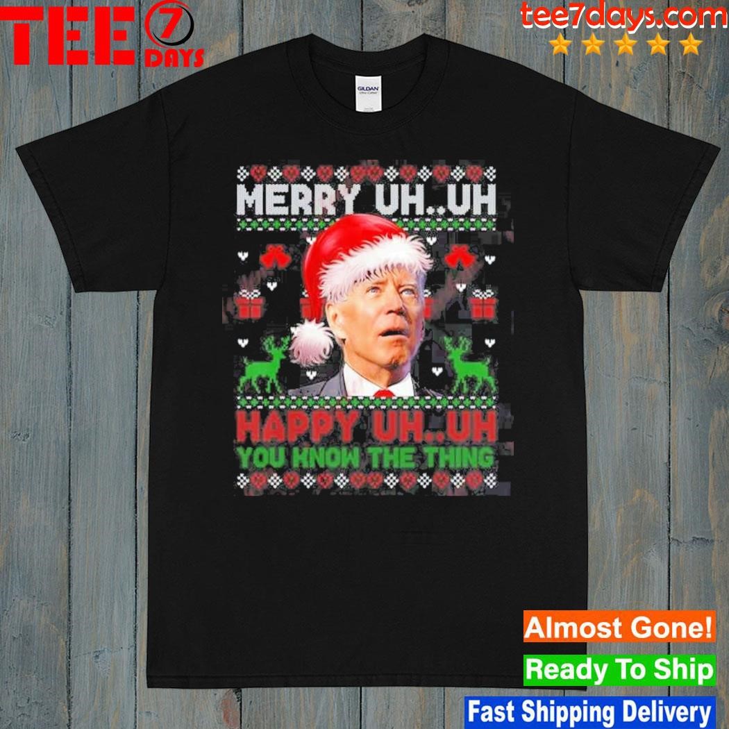 Santa Joe Biden Uh Uh You Know The Thing Christmas Sweater T-Shirt