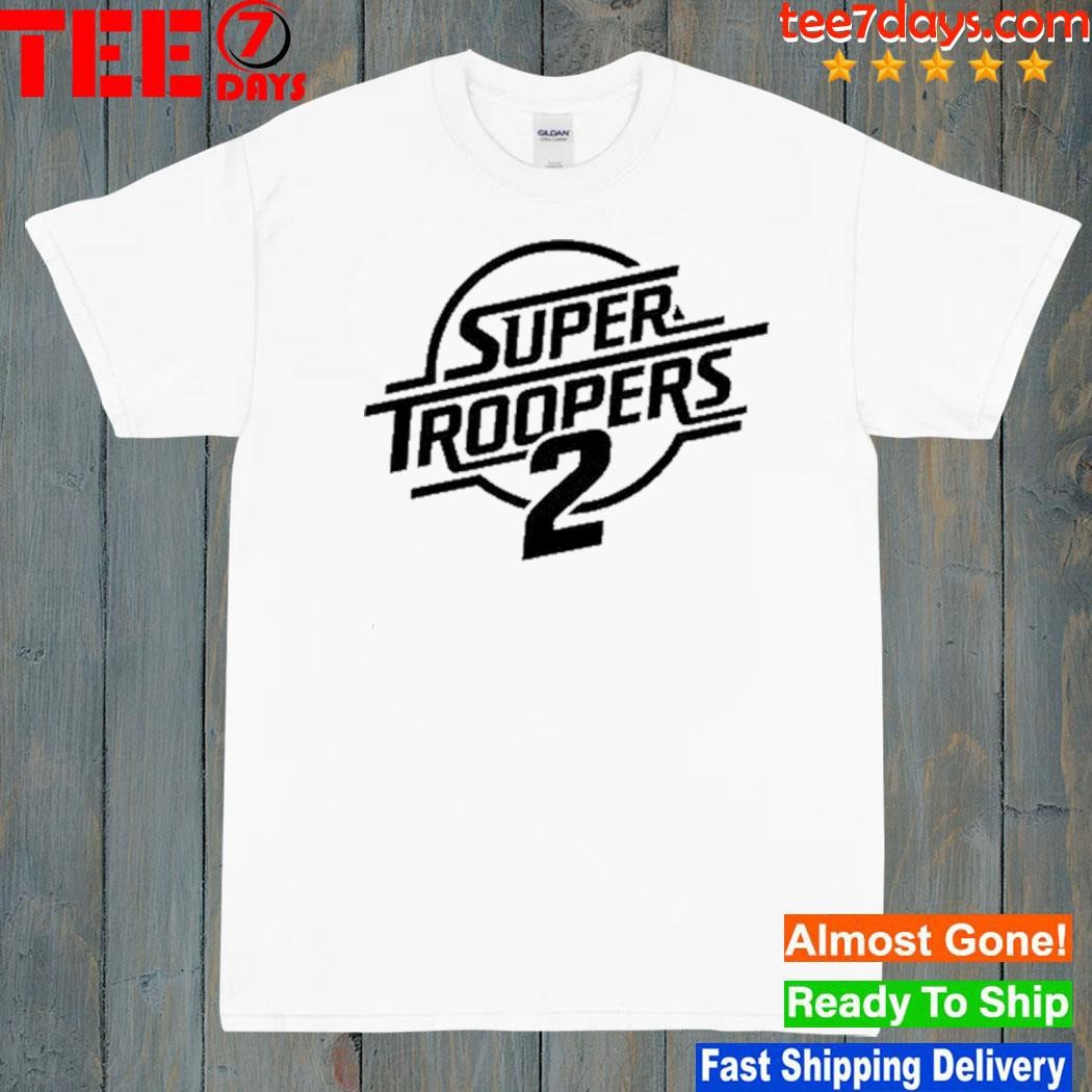 Super Troopers 2 Shirt