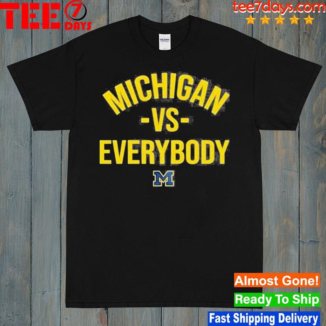 The Michigan Wolverines With Michigan Vs Everybody Shirt
