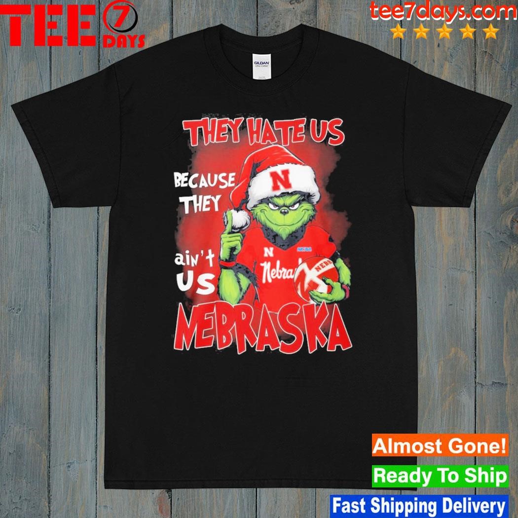 The grinch they hate us because ain't us Nebraska shirt
