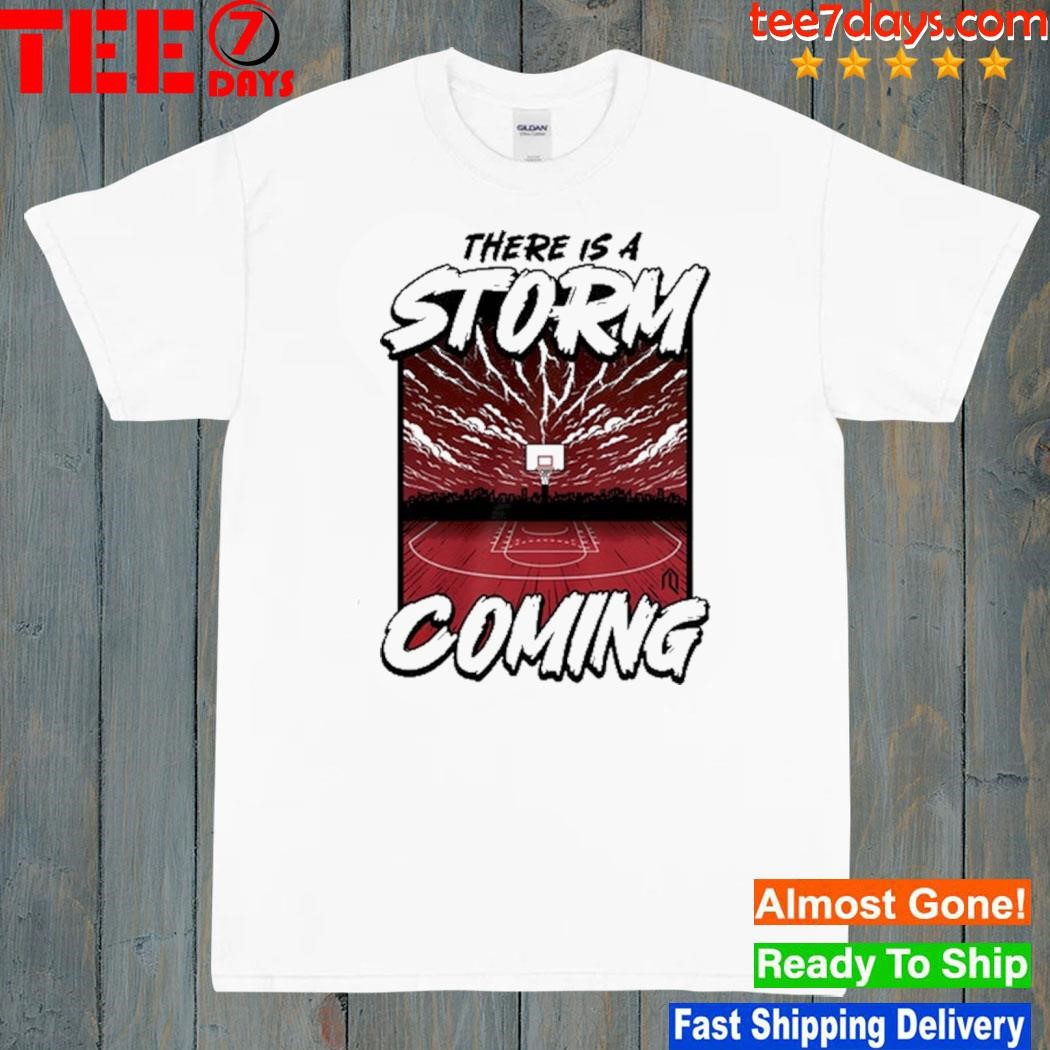 There Is A Storm Coming Shirt