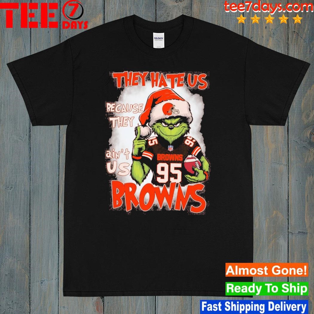They Hate Us Because They Ain’t Is Browns T Shirt