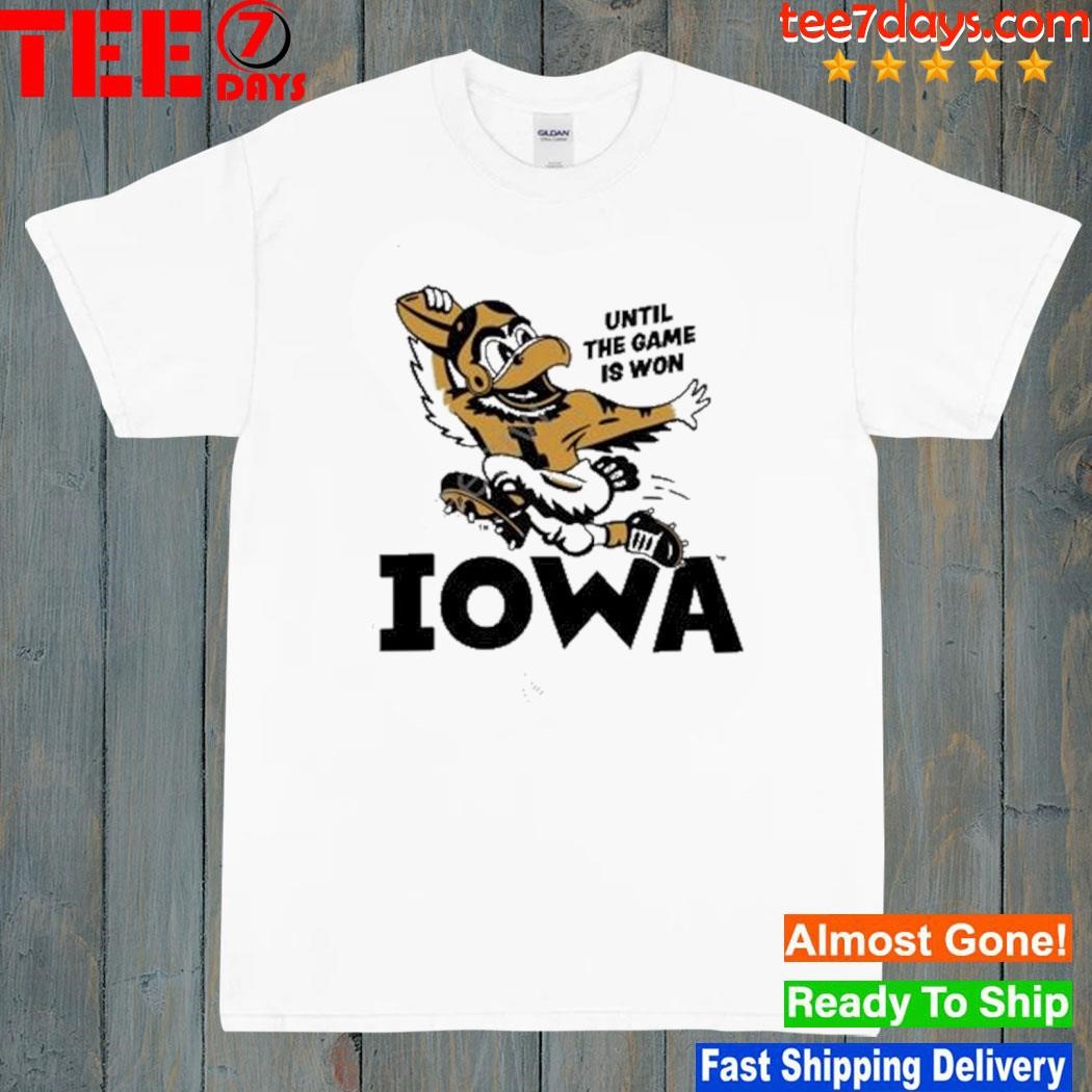 Until The Game Is Won Iowa Shirt