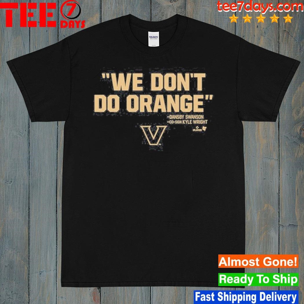 Vanderbilt Baseball We Don't Do Orange shirt