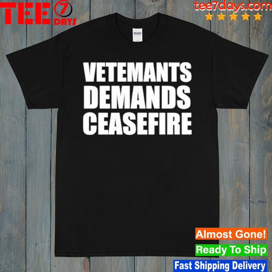 Vetemants Demands Ceasefire shirt